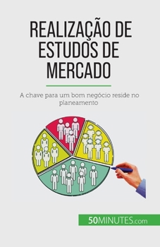 Paperback Realização de estudos de mercado: A chave para um bom negócio reside no planeamento [French] Book