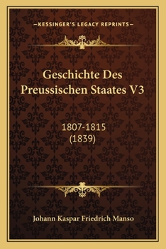 Paperback Geschichte Des Preussischen Staates V3: 1807-1815 (1839) [German] Book