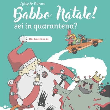 Paperback Babbo Natale! Sei in quarantena?: dai 6 anni [Italian] Book