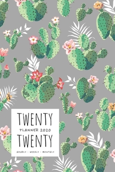 Paperback Twenty Twenty, Planner 2020 Hourly Weekly Monthly: 6x9 Medium Notebook Organizer with Hourly Time Slots - Jan to Dec 2020 - Prickly Pear Cactus Design Book
