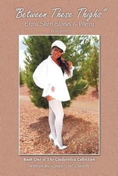 Paperback Between These Thighs: Book One of the Cindarotica Collection Book