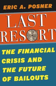 Hardcover Last Resort: The Financial Crisis and the Future of Bailouts Book