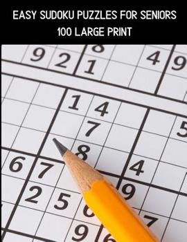 Paperback 100 Easy Sudoku Puzzles For Seniors: A Large Print Puzzle Book For Adults [Large Print] Book