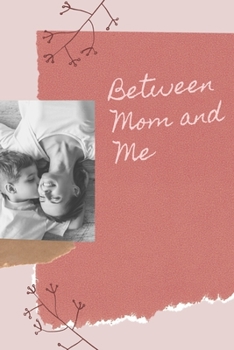 Paperback Between Mom and Me: A Mother and Son Keepsake Journal Book