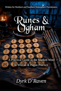Runes & Ogham: A Practical Guide to the Marked Word in Wiccan & Pagan Practice (The Witch's Divination Collection)