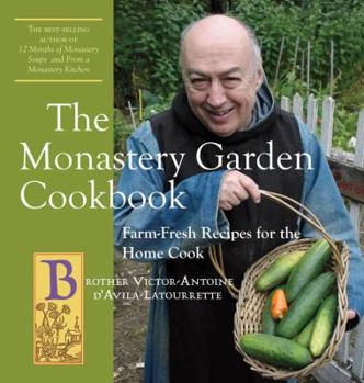 Paperback The Monastery Garden Cookbook: Farm-Fresh Recipes for the Home Cook Book