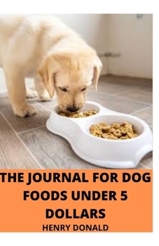 Paperback The Journal for Dog Foods Under 5 Dollars Book