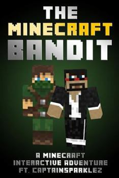 Paperback The Minecraft Bandit: A Minecraft Interactive Adventure Ft. Captainsparklez Book