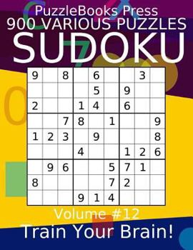 Paperback Puzzlebooks Press Sudoku 900 Various Puzzles Volume 12: Train Your Brain! Book