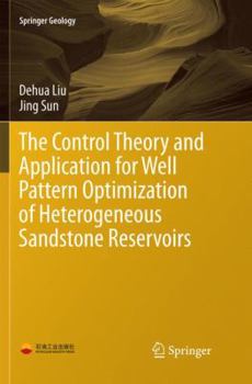 Paperback The Control Theory and Application for Well Pattern Optimization of Heterogeneous Sandstone Reservoirs Book