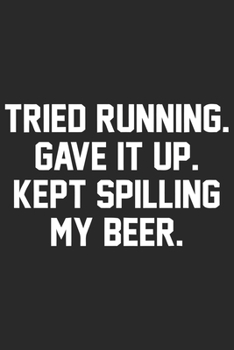Paperback Tried running gave it up kept spilling my beer: A Beer Tasting Journal, Logbook & Festival Diary and Notebook for Beer Lovers Book