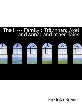 Paperback The H--- Family: Tr Linnan; Axel and Anna; And Other Tales [Large Print] Book
