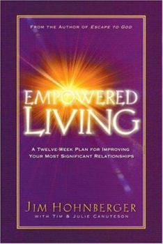 Paperback Empowered Living: A Twelve-Week Plan for Improving Your Most Significant Relationships Book