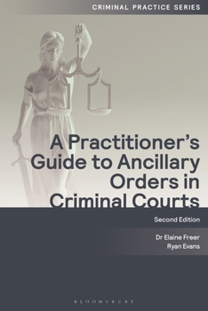 Paperback A Practitioner's Guide to Ancillary Orders in Criminal Courts Book