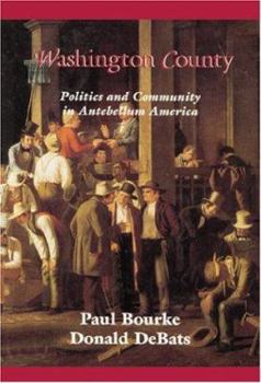 Hardcover Washington County: Politics and Community in Antebellum America Book