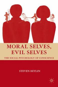 Hardcover Moral Selves, Evil Selves: The Social Psychology of Conscience Book