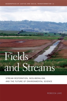Paperback Fields and Streams: Stream Restoration, Neoliberalism, and the Future of Environmental Science Book