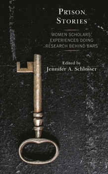 Hardcover Prison Stories: Women Scholars' Experiences Doing Research Behind Bars Book