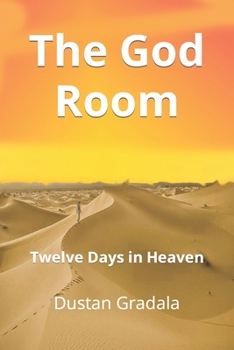 Paperback The God Room: Twelve Days in Heaven Book