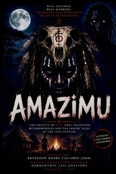 AMAZIMU: The Cruelty of Zulu Oral Tradition, Shapeshifters, and the Famine Tales of the Nineteenth Century