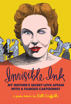 Hardcover Invisible Ink: My Mother's Love Affair with a Famous Cartoonist Book