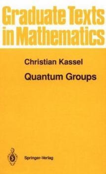 Quantum Groups - Book #155 of the Graduate Texts in Mathematics