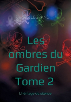 Les ombres du Gardien: L'héritage du silence (French Edition)