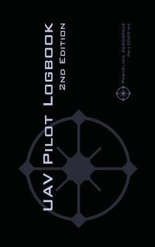 Hardcover UAV PILOT LOGBOOK 2nd Edition: A Comprehensive Drone Flight Logbook for Professional and Serious Hobbyist Drone Pilots - Log Your Drone Flights Like a Book