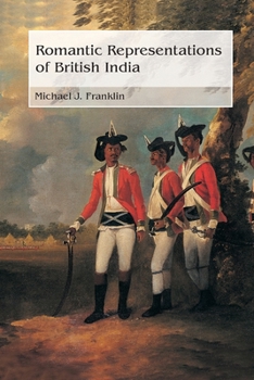 Paperback Romantic Representations of British India Book