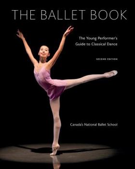 Hardcover The Ballet Book: The Young Performer's Guide to Classical Dance Book