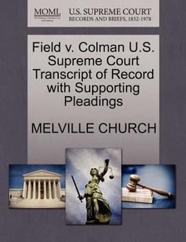 Paperback Field V. Colman U.S. Supreme Court Transcript of Record with Supporting Pleadings Book