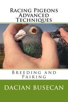 Paperback Racing Pigeons Advanced Techniques: Breeding and Pairing Book