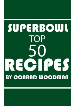 Paperback Superbowl Cookbook Top 50 Recipes: for beginners full recipes for appetizers and even desserts Book