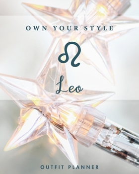 Own your style. Leo. Outfit Planner: Plan your outfit with this planner and have tons of fun choosing the style of the clothes in your wardrobe. Great for a capsule wardrobe.