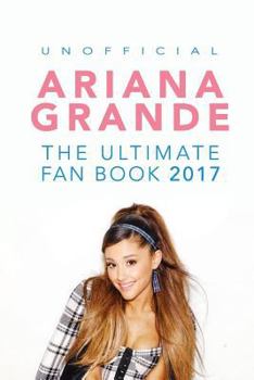 Paperback Ariana Grande: The Ultimate Ariana Grande Fan Book 2017/18: Ariana Grande Facts, Quiz, Photos and BONUS Wordsearch Puzzle Book