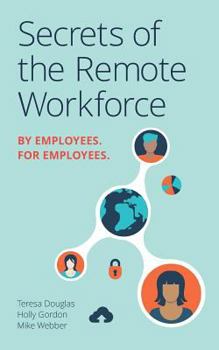 Paperback Secrets of the Remote Workforce: By Employees, For Employees Book