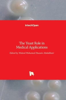 Hardcover The Yeast Role in Medical Applications Book