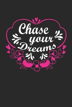 Paperback chase your dreams: Cute Lined Journal, Diary Or Notebook. 120 Story Paper Pages. 6 in x 9 in Cover. Book