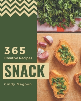 Paperback 365 Creative Snack Recipes: A Snack Cookbook Everyone Loves! Book