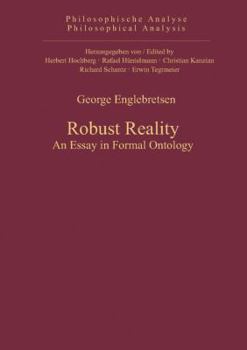 Hardcover Robust Reality: An Essay in Formal Ontology (Philosophische Analyse / Philosophical Analysis) Book
