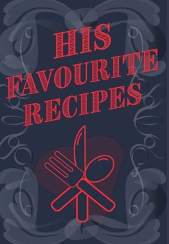 Hardcover His Favourite Recipes - Add Your Own Recipe Book: His Favorite Recipe Book