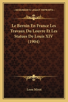 Paperback Le Bernin En France Les Travaux Du Louvre Et Les Statues De Louis XIV (1904) [French] Book