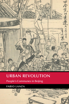 Paperback Urban Revolution: People's Communes in Beijing (Cambridge Studies in the History of the People's Republic of China) Book