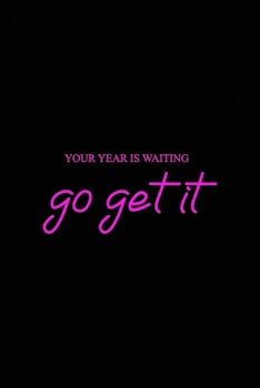 Paperback Your year is waiting go get it: All Purpose 6x9 Blank Lined Notebook Journal Way Better Than A Card Trendy Unique Gift Solid Black New Year Book