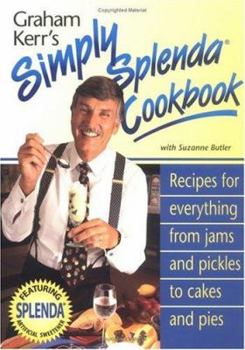 Paperback Graham Kerr's Simply Splenda Cookbook: Recipes for Everything from Jam and Pickles to Cakes and Pies Book