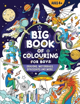 Paperback Big Book of Colouring for Boys: For Children Ages 4+ [Large Print] Book