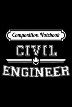 Composition Notebook: Civil Engineer  Journal/Notebook Blank Lined Ruled 6x9 100 Pages