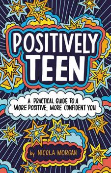 Paperback Positively Teen: A Practical Guide to a More Positive, More Confident You Book