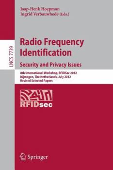 Paperback Radio Frequency Identification: Security and Privacy Issues: 8th International Workshop, Rfidsec 2012, Nijmegen, the Netherlands, July 2-3, 2012, Revi Book