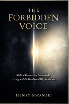 Paperback The Forbidden Voice: Biblical Boundaries Between the Living and the Dead-and Why It Matters Book